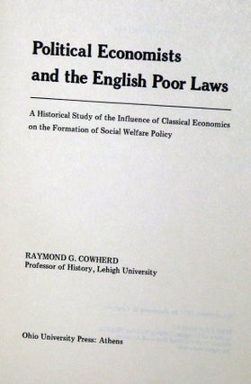 POLITICAL ECONOMISTS AND THE ENGLISH POOR LAWS; A HISTORICAL STUDY OF..CLASSICAL ECONOMICS ON SOCIAL WELFARE POLICY