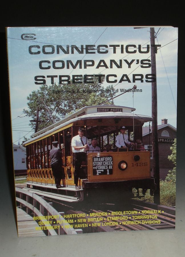 Item #000124 Connecticut Company's Streetcars. Frederick A. Kramer, With Ed Wadhams.