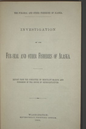 Investigation of the Fur-Seal and Other Fisheries of Alaska