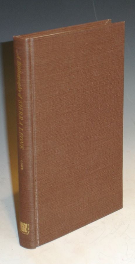 Item #000557 Bibliography of Sierra Leone, Preceded By an Essay on the Origin, Character and Peoples of the Colony and Protectorate. Harry Charles Luke.