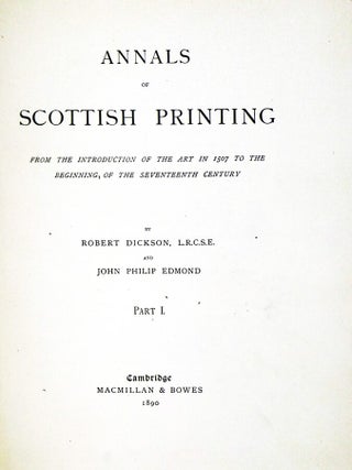 Annals of Scottish Printing from the Introduction of the Art in 1507 to the Beginning of the Seventeenth Century (2 Vol set) Limited to 100 Copies