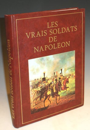 Item #000824 Les Vrais Soldats De Napoleon. Jean-Claude Quennevat