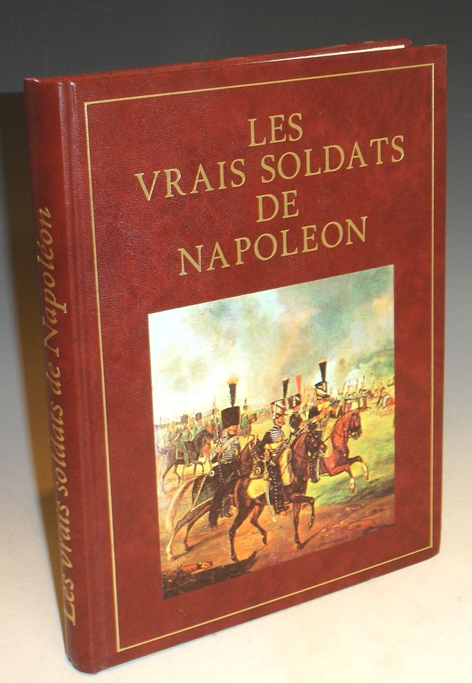 Item #000824 Les Vrais Soldats De Napoleon. Jean-Claude Quennevat.