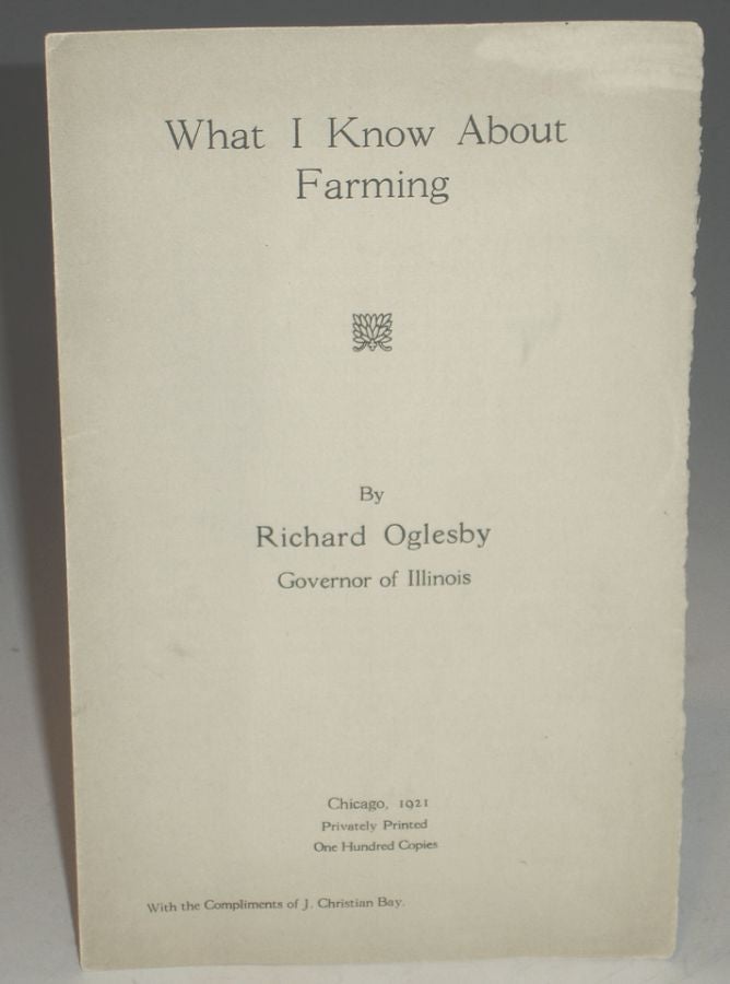 Item #000831 What I Know About Farming. Richard Oglesby, Governor of Illinois.