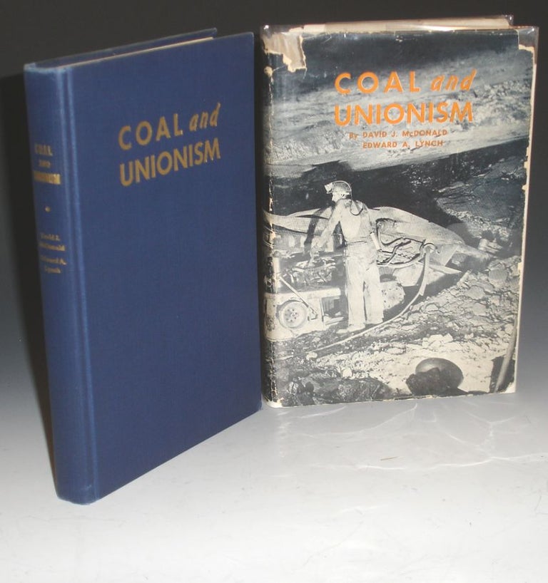 Item #001049 Coal and Unionism, a History of the American Coal miners' Unions. David J. And Edward A. Lynch McDonald.