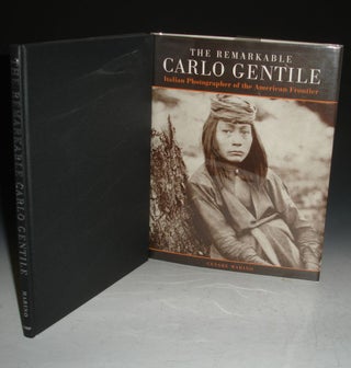 Remarkable Carlo Gentile, Pioneer Italian Photographer of the American Frontier