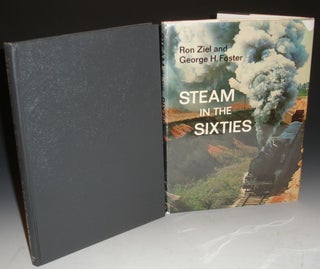Item #001680 Steam in the Sixties. Ron Ziel, George H. Foster