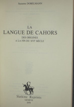 La Langue De Cahors Des Origines a La Fine Du XVI Siecle
