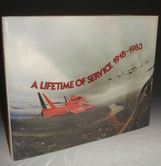Item #002954 A Lifetime of Service: Sixty - Five Years of the Royal Air Force 1918 - 1983. E. A....