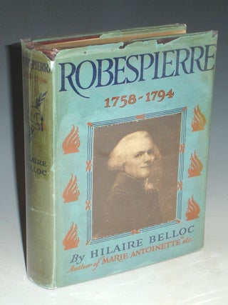 Item #003759 Robespierre 1758-1794. Hilaire Belloc