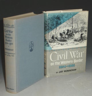Item #003868 Civil War on the Western Border 1854-1865. Jay Monaghan