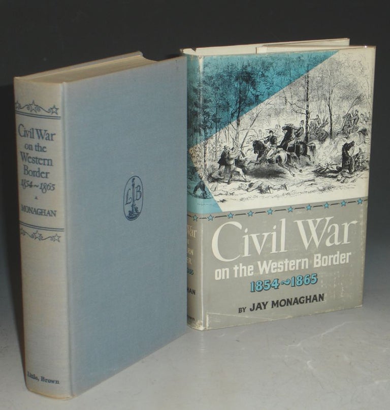 Item #003868 Civil War on the Western Border 1854-1865. Jay Monaghan.