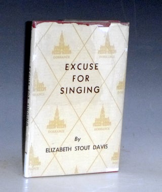 Item #003875 EXCUSE FOR SINGING. Elizabeth Stout Davis