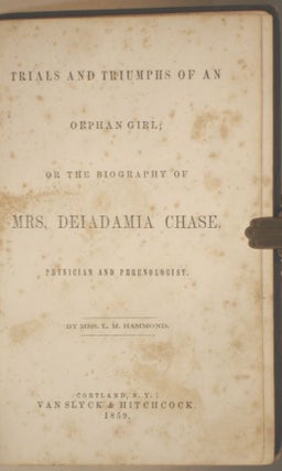 Item #004141 Trials and Triumphs of an Orphan Girl; or the Biography of Mrs. Deiadamia Chase,...