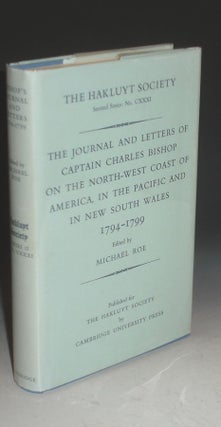 The Journal and Letters of Captain Charles Bishop on the North-west Coast of America, I the Pacific and in New South Wales, 1794-1799
