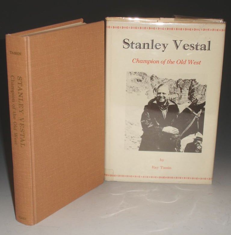 Item #005271 Stanley Vestal, Champion of the Old West. Ray Tassin.
