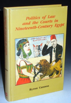 Item #005506 Politics of Law and the Courts in Nineteenth Century Egypt. Byron Cannon