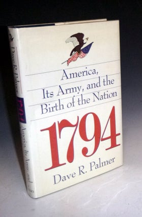 Item #005534 1794, America, Its Army, and the Birth of the Nation. Dave R. Palmer