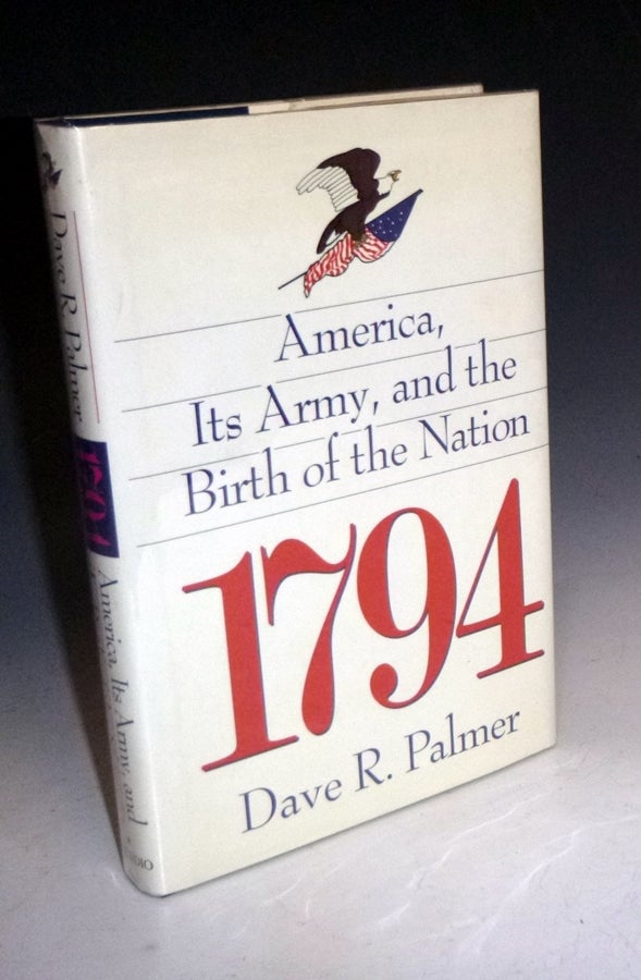 Item #005534 1794, America, Its Army, and the Birth of the Nation. Dave R. Palmer.