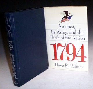 1794, America, Its Army, and the Birth of the Nation