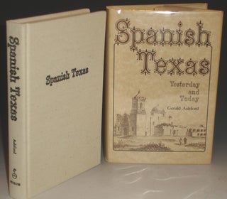 Item #005578 Spanish Texas: Yesterday and Today. Gerald Ashford