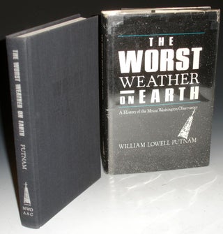 Item #005664 Worst Weather on Earth, a History of the Mount Washington Observatory. William...