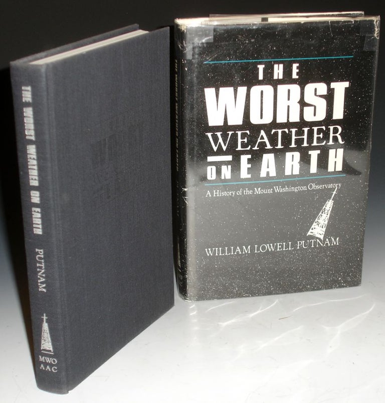 Item #005664 Worst Weather on Earth, a History of the Mount Washington Observatory. William Lowell Putnam.