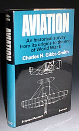 Item #005960 Aviation: An Historical Survey from Its Origins to The End of World War II. Charles...