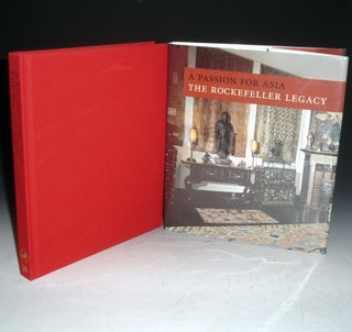 Item #006681 A Passion for Asia: The Rockerfeller Legacy. a Publication in Celebration of the...