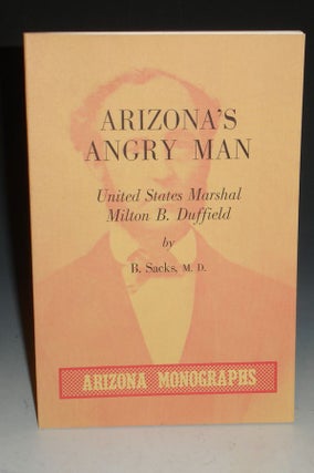 Item #006875 Arizona's Angry Man: United States Marshall Milton B. Duffield. Arizona Monographs,...
