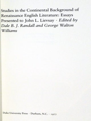 Studies in the Continental Background of Renaissance English Literature: Essays Present to Hohn L. Lievsay.