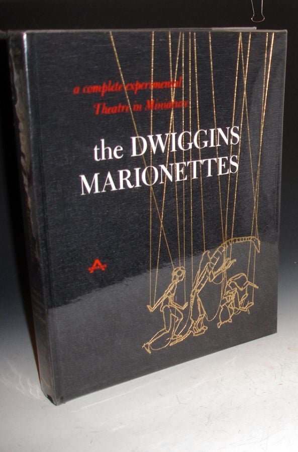 Item #007459 The Dwiggins Marionettes: A Complete Experimental Theatre in Miniature. Dorothy Abbe.