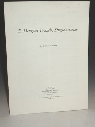 Item #007537 E. Douglas Branch, Singularisimo. J. Frank Dobie