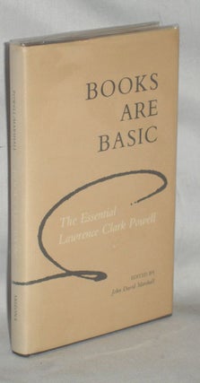 Item #008450 BOOKS ARE BASIC. Lawrence Clark Powell, John David Marshall, Ed
