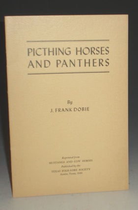 Item #008481 Picthing Horses and Panthers. J. Frank Dobie