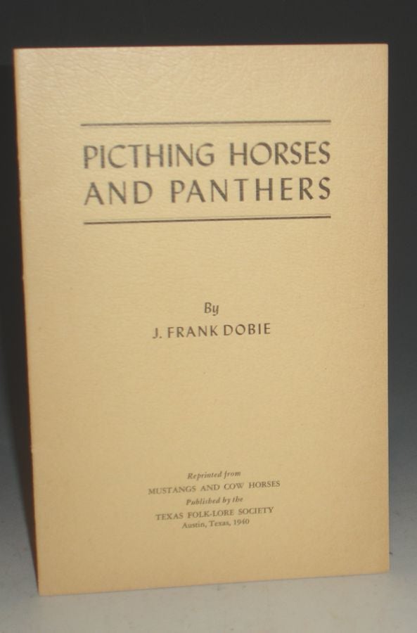 Item #008481 Picthing Horses and Panthers. J. Frank Dobie.