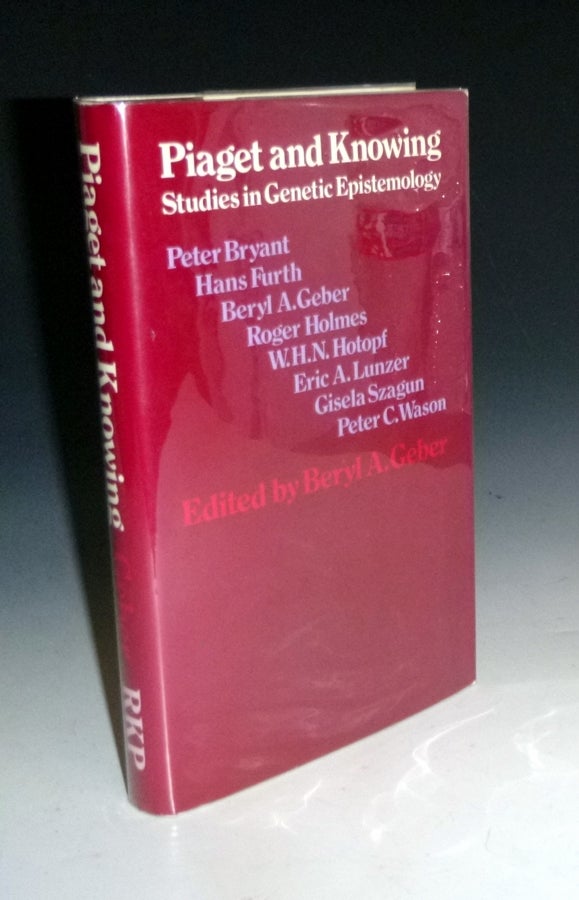Item #008781 Piaget and Knowing Studies in Genetic Epistemology. Beryl A. Geber.