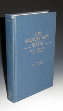 Item #008834 The American West In film-Critical Approaches to the Western. Jon Tuska