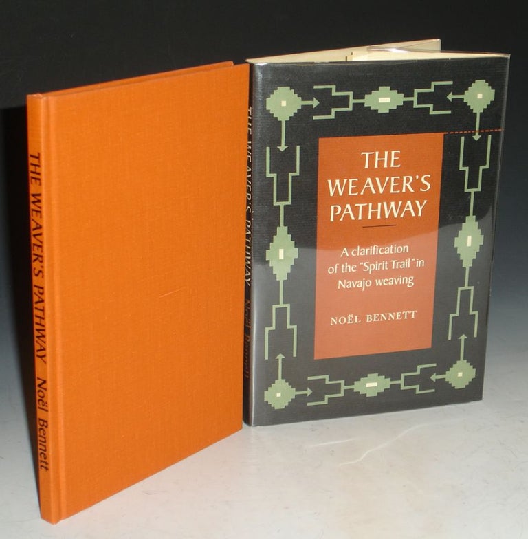 Item #009184 The Weaver's Pathway, a clarification of the "Sprite Trail" in Navajo Weaving. Noel Bennett.