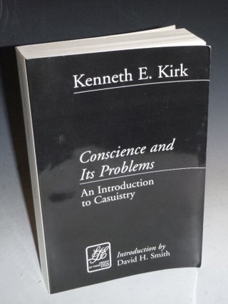 Item #009256 Conscience and Its Problems, an Introduction to Casuistry. Kenneth E. Kirk