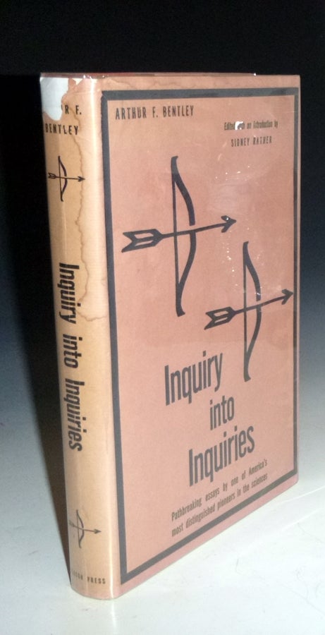 Item #009289 Inquiry Into Enquiries, Essays in Social Theory. Arthur F. Bentley, Sidney Ratner, Ed.