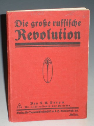 Item #009332 Die Grosse Russische Revolution. N. E Berow, Verof