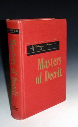Item #009371 Masters of Deceit, the Story of Communism in America and How to Fight it. J. Edgar...