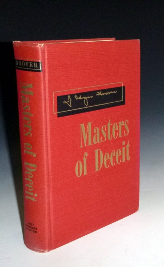 Item #009371 Masters of Deceit, the Story of Communism in America and How to Fight it. J. Edgar Hoover.
