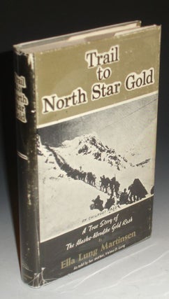 Trail to the North Star, a Sequel to "Black Sand and Gold". True Story of the Alaska-Klondike Gold Rush