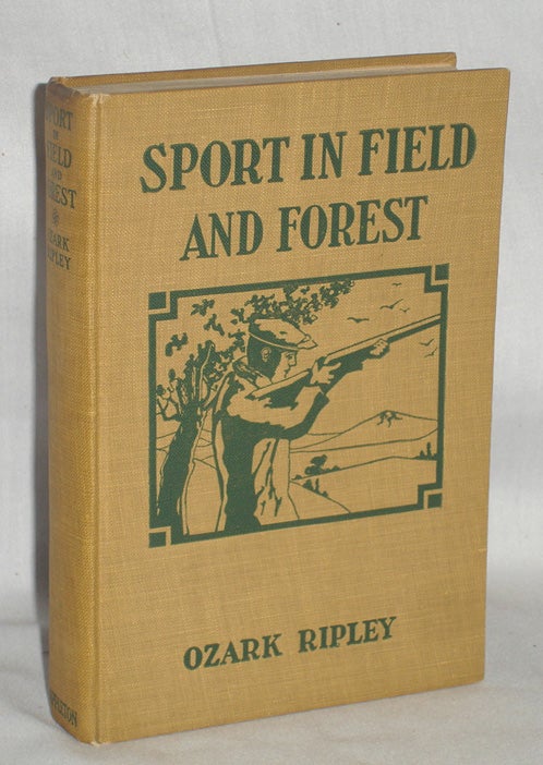 Item #009860 SPORT IN FIELD AND FOREST - A BOOK ON SMALL GAME HUNTING. Ozark Ripley.