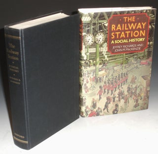 Item #009931 The Railway Station. A Social History. Jeffrey Richards, John M. MacKenzie