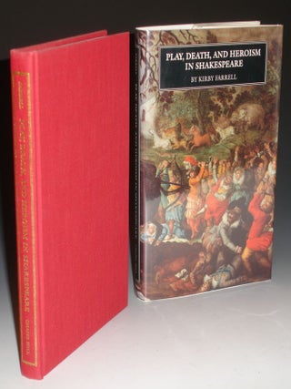 Item #010052 Play, Death, and Heroism in Shakespeare. Kirby Farrell
