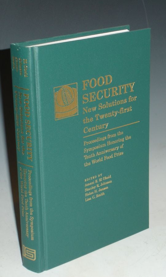 Item #010222 Food Security. New Solutions for the Twenty-First Century. Proceedings from the Symposium Honoring the Tenth Anniversary of the World Food Prize. A. E. El Obeid, H. H. Jensen, S. R. Johnson, L C. Smith.