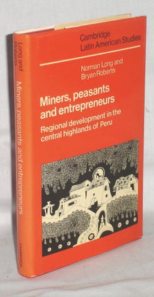 Item #010244 Miners, Peasants and Entrepreneurs, Regional Development in the Central Highlands of...